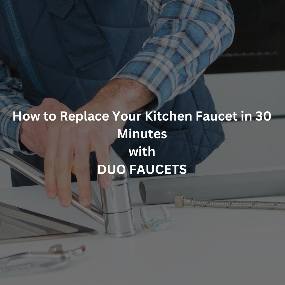 How to Replace Your Kitchen Faucet in 30 Minutes with DuoFaucets - Easy Step-by-Step Guide